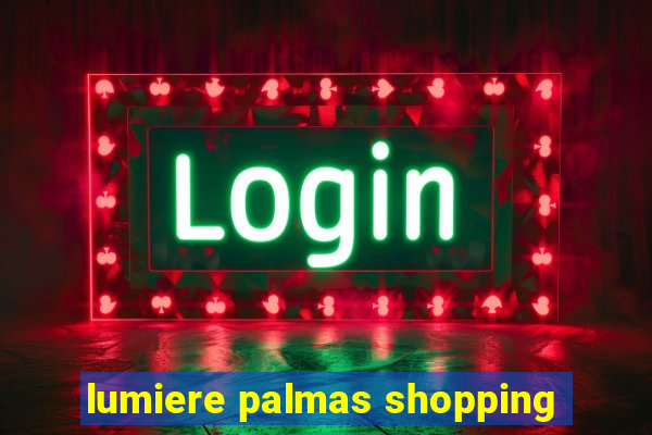 lumiere palmas shopping