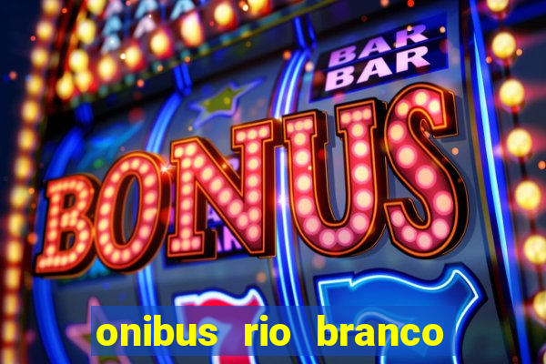 onibus rio branco porto velho