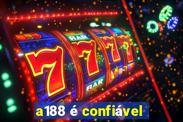 a188 é confiável