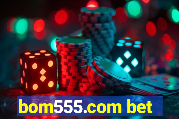 bom555.com bet