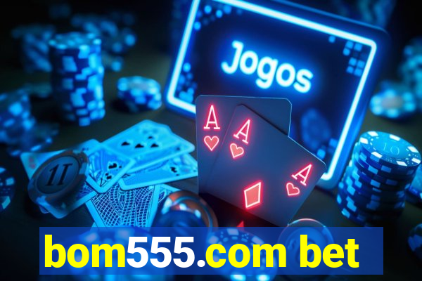 bom555.com bet