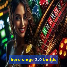 hero siege 2.0 builds