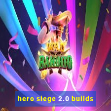 hero siege 2.0 builds