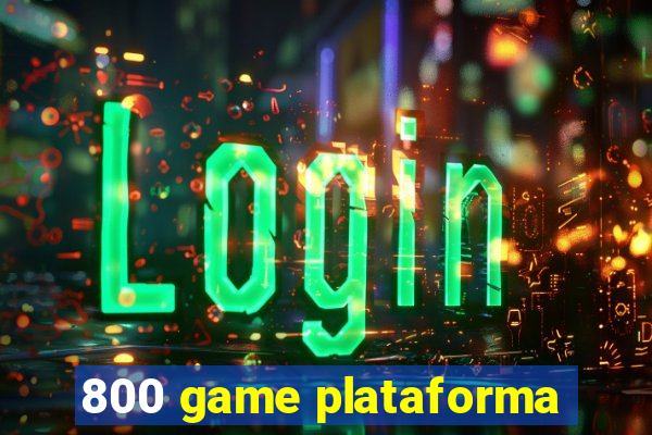 800 game plataforma