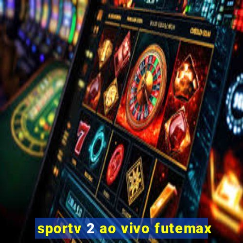 sportv 2 ao vivo futemax