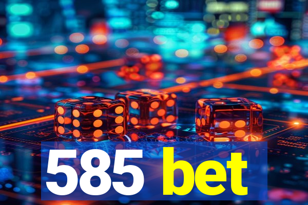 585 bet