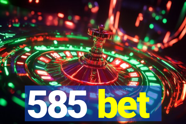 585 bet