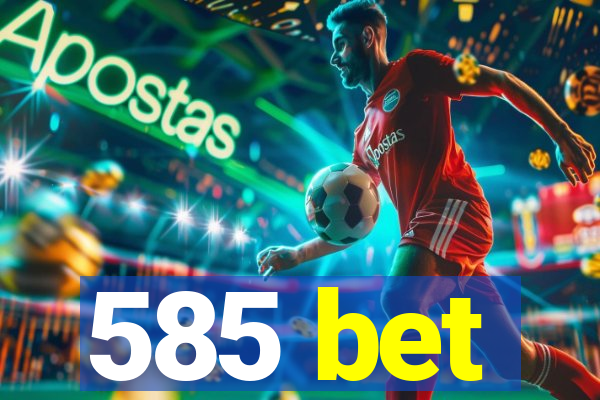 585 bet