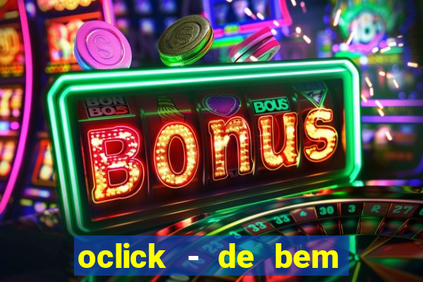 oclick - de bem com a vida resultado do jogo do bicho