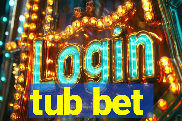 tub bet