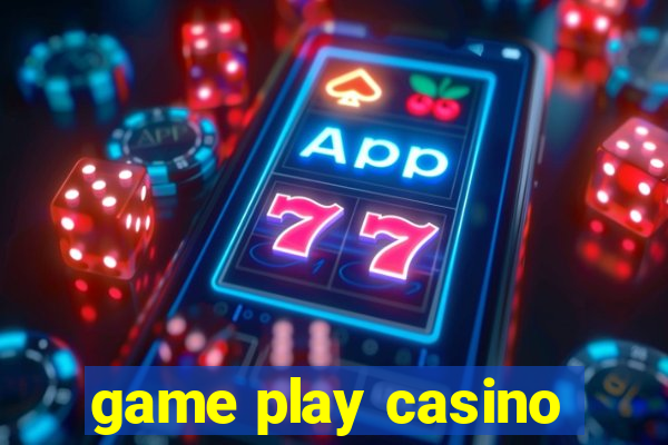 game play casino