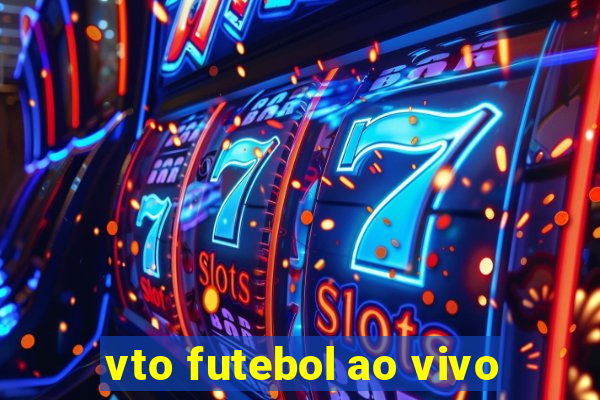 vto futebol ao vivo