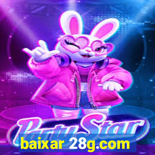 baixar 28g.com