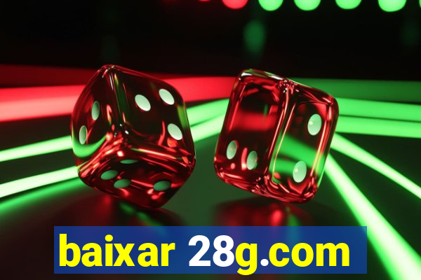 baixar 28g.com