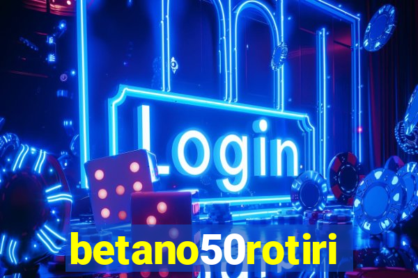 betano50rotiri