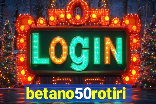 betano50rotiri