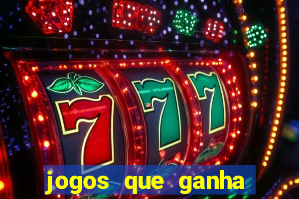 jogos que ganha dinheiro de verdade sem pagar nada