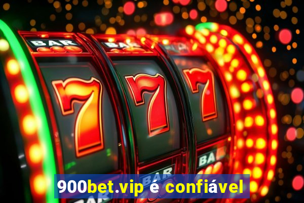 900bet.vip é confiável