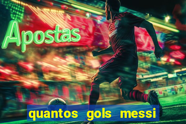 quantos gols messi tem na carreira