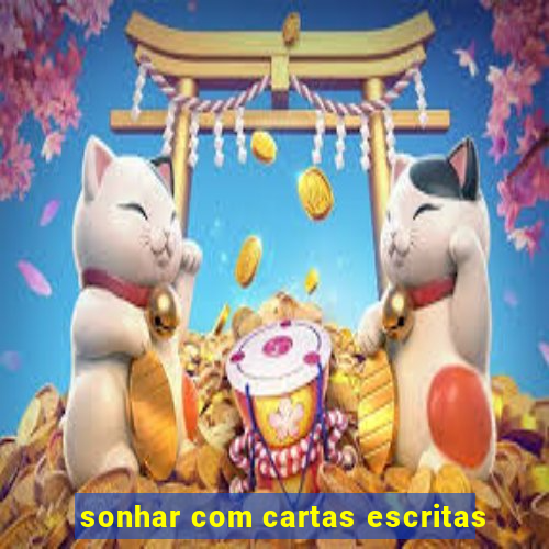 sonhar com cartas escritas