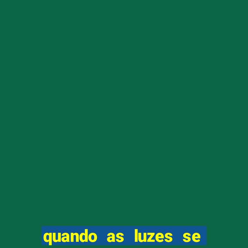 quando as luzes se apagam filme completo dublado topflix