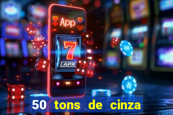 50 tons de cinza online dublado