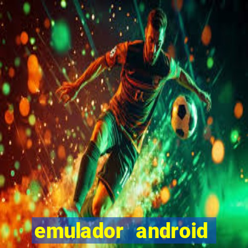 emulador android para pc fraco