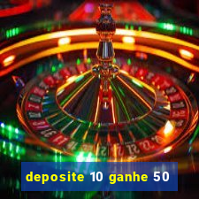 deposite 10 ganhe 50