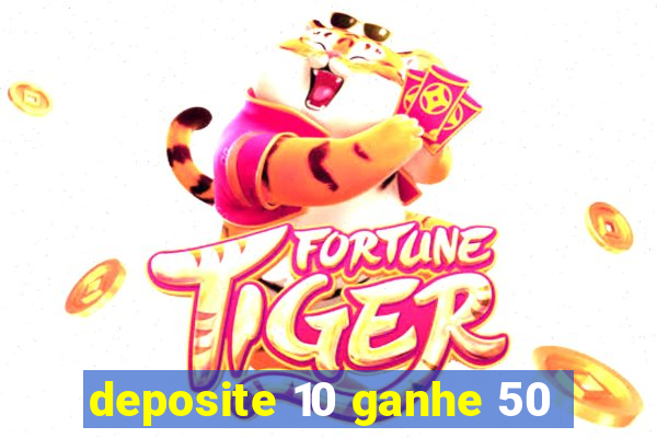 deposite 10 ganhe 50