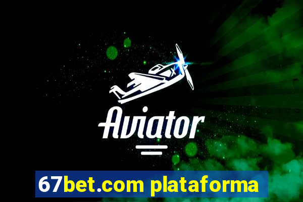 67bet.com plataforma