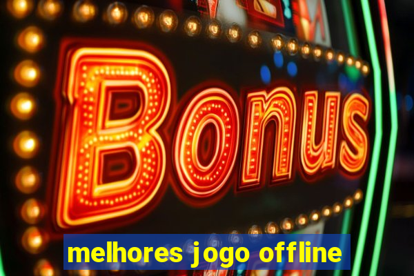 melhores jogo offline