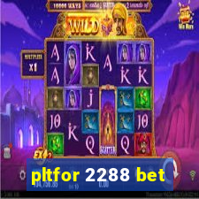 pltfor 2288 bet