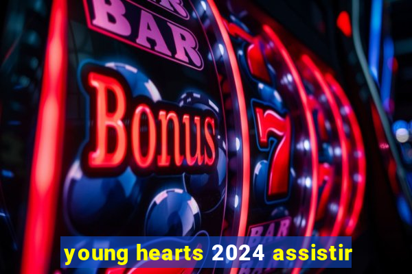 young hearts 2024 assistir