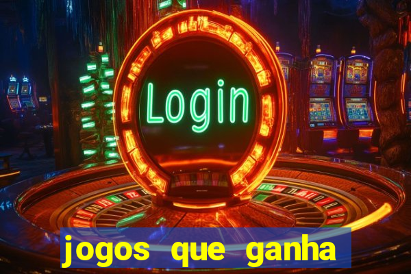 jogos que ganha dinheiro de verdade e rapido