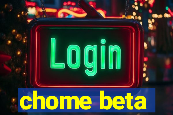 chome beta