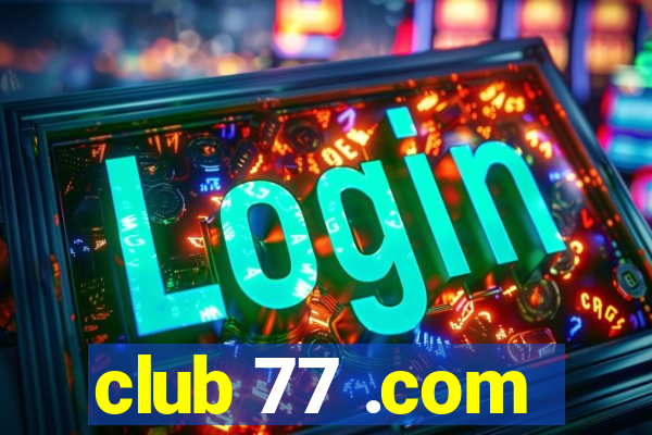 club 77 .com