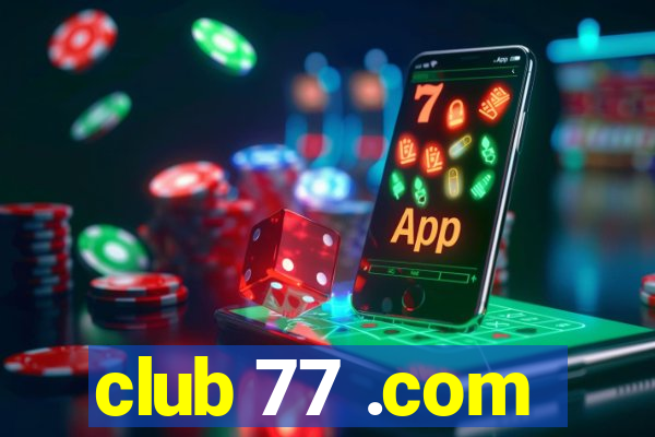 club 77 .com