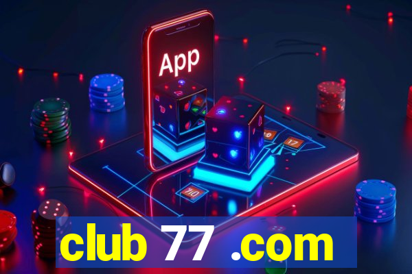 club 77 .com