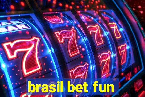 brasil bet fun