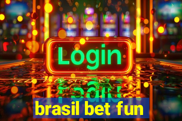 brasil bet fun