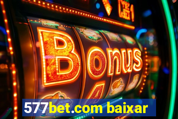 577bet.com baixar