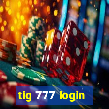 tig 777 login