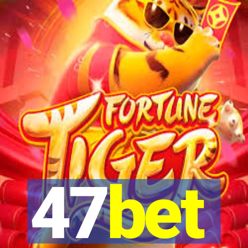 47bet