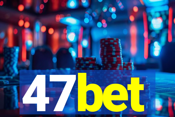 47bet