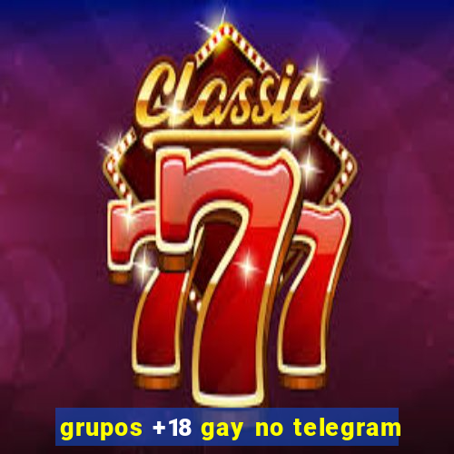 grupos +18 gay no telegram