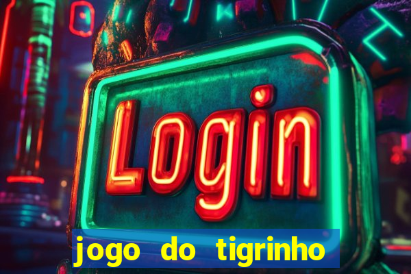 jogo do tigrinho grátis sem depósito