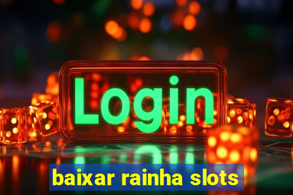 baixar rainha slots