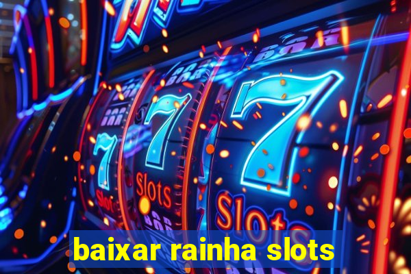 baixar rainha slots