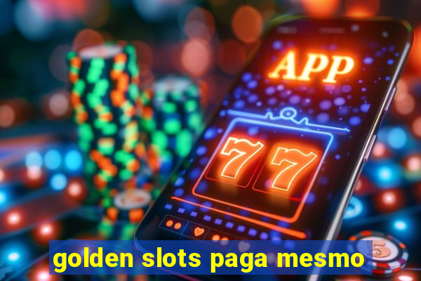 golden slots paga mesmo