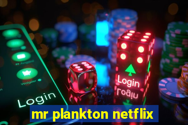 mr plankton netflix